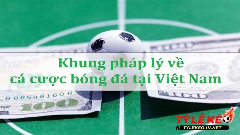 Câu hỏi cá cược bóng đá có hợp pháp tại Việt Nam không?